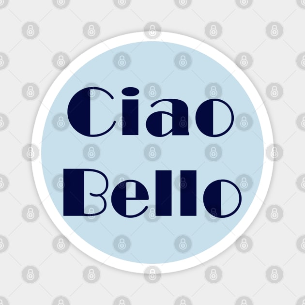 Ciao Bello Magnet by Dead but Adorable by Nonsense and Relish